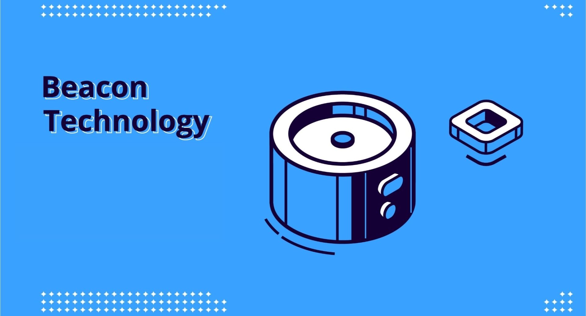 What is The Purpose of Beacon Technology? - 3 Key Advantages